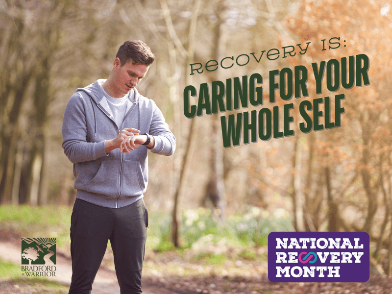 Recovery Means Caring for Your Whole Self